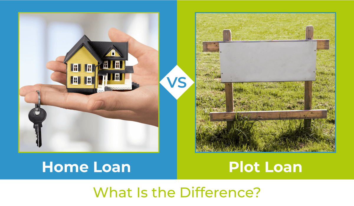 Home Loan vs. Plot Loan: What Is the Difference?