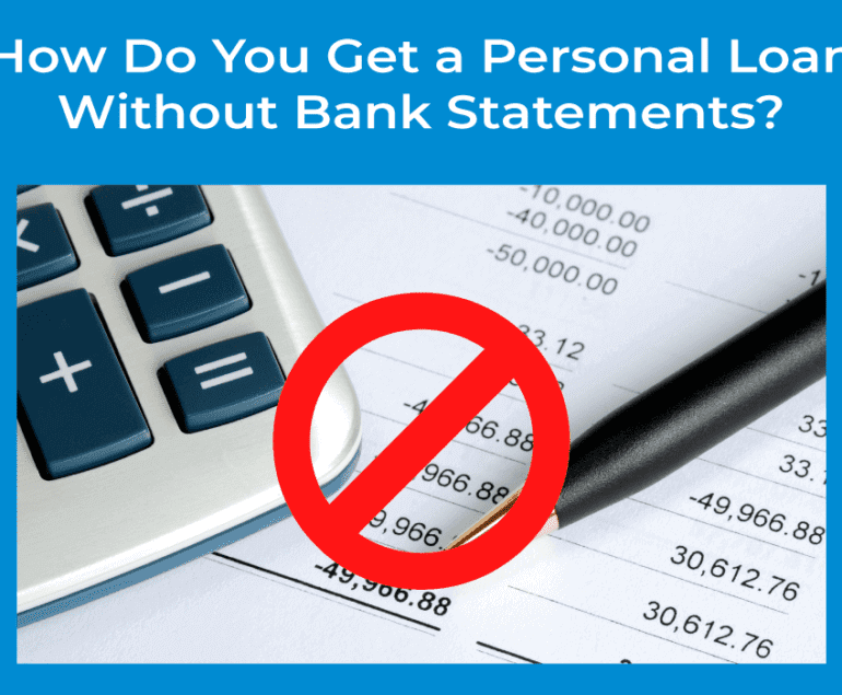 How Do You Get a Personal Loan Without Bank Statements?