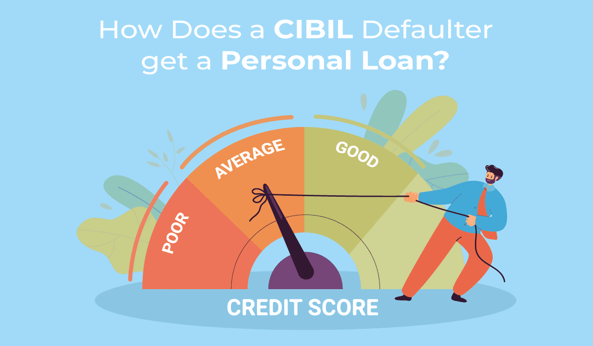 How Does a CIBIL Defaulter get a Personal Loan?