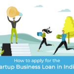 How to apply for the Startup Business Loan in India
