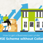 How to get a Business Loan under CGTMSE Scheme without Collateral?
