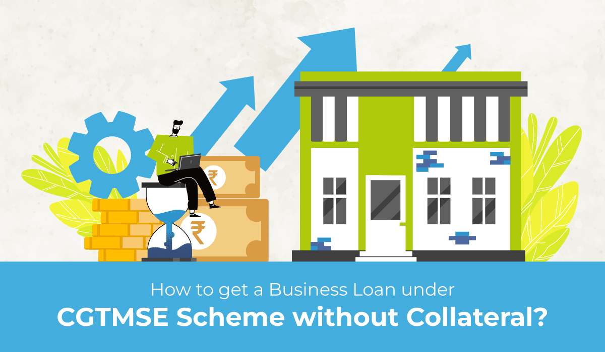 How to get a Business Loan under CGTMSE Scheme without Collateral?
