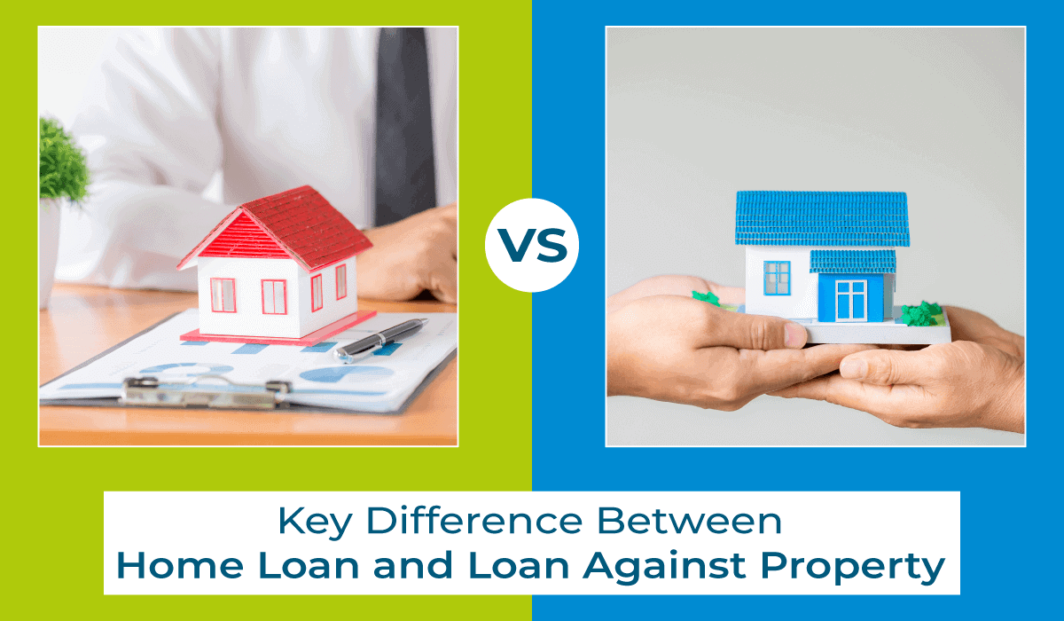 Key Difference Between Home Loan and Loan Against Property