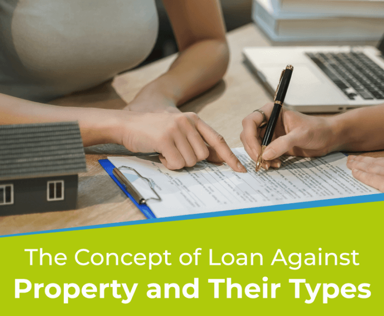 The Concept of Loan Against Property and their Types