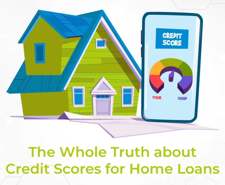 The Whole Truth about Credit Scores for Home loans