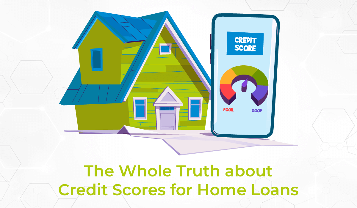 The Whole Truth about Credit Scores for Home loans