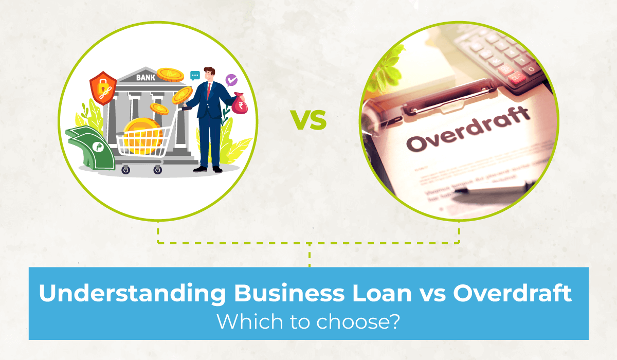 Understanding Business loan vs. Overdraft: Which to choose?