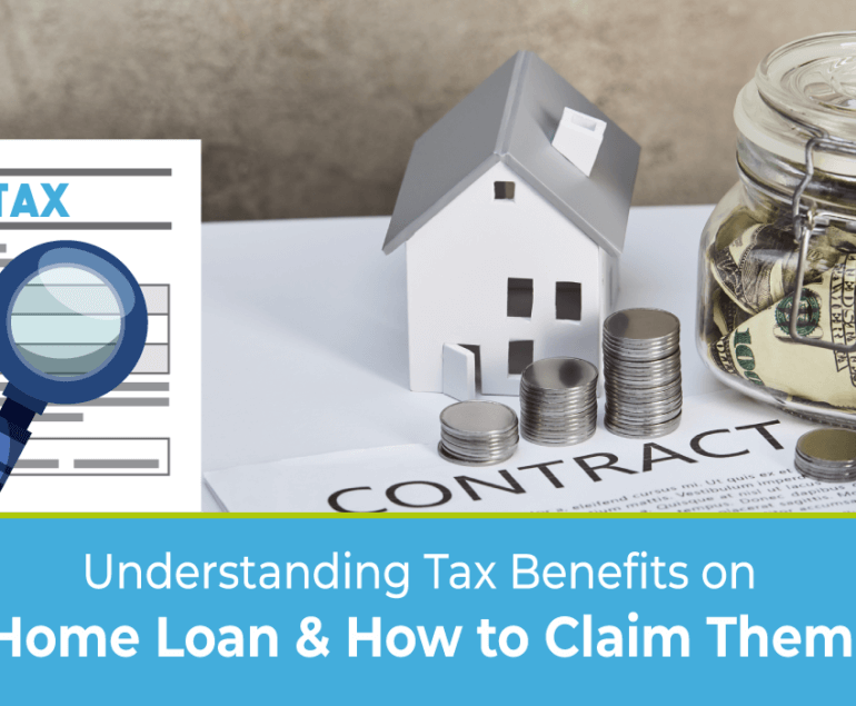 Understanding Tax Benefits on Home Loans & How to Claim Them