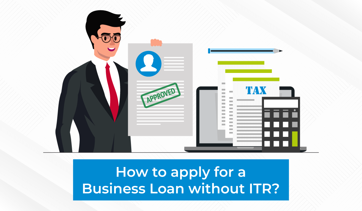 How to apply for a business loan without ITR?